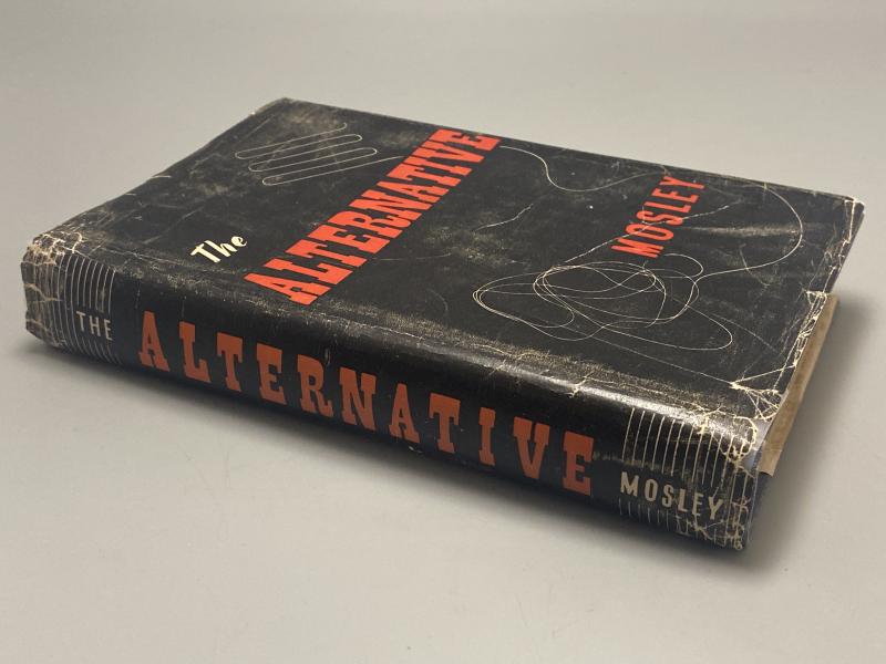 1947 British Political Book – The Alternative by Sir Oswald Mosley (First Edition)